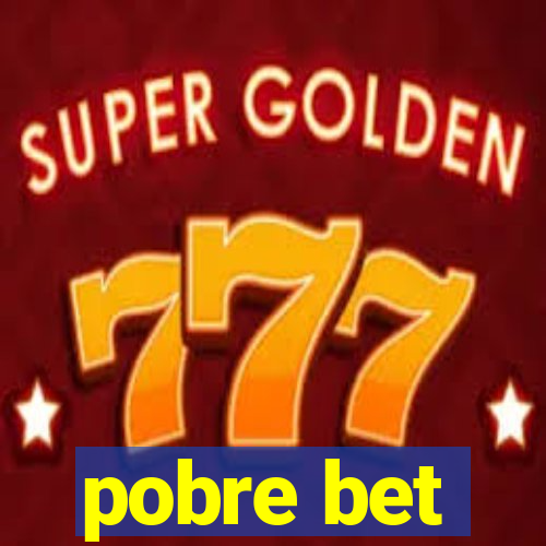 pobre bet